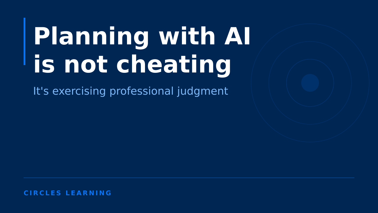 Planning with AI is not cheating: it's exercising professional judgment